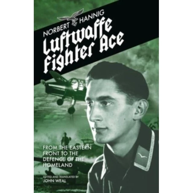 Luftwaffe Fighter Ace - John Weal & Norbert Hannig
