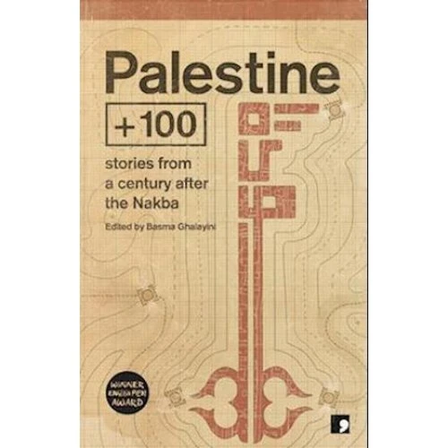 Palestine +100: Historier fra et århundrede efter Nakba