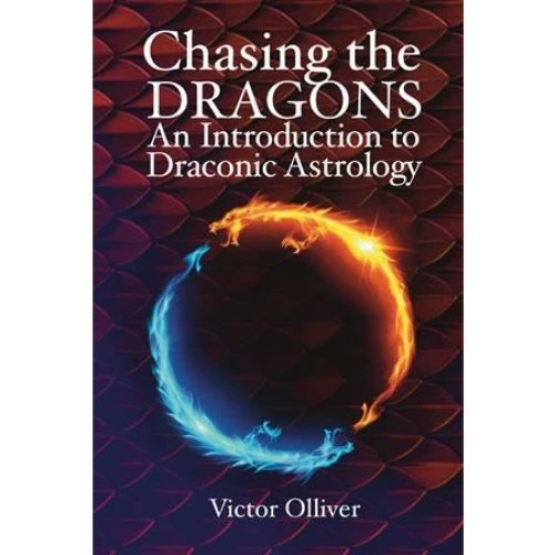 Chasing the Dragons: An Introduction to Draconic Astrology - Victor Olliver