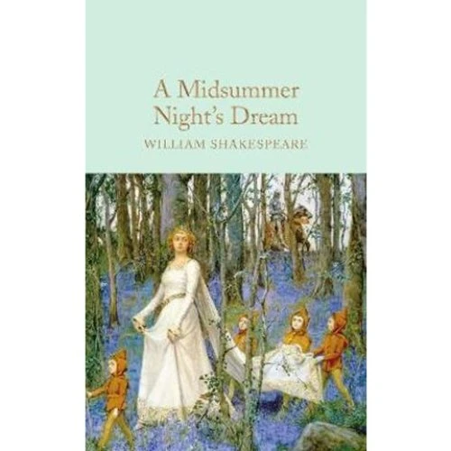 William Shakespeare: A Midsummer Night's Dream - Macmillan Collectors Library