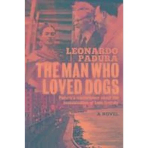 Leonardo Padura: The Man Who Loved Dogs - Bog