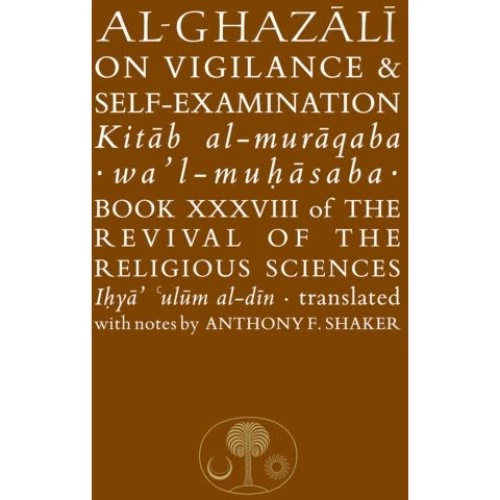 Al-Ghazali: On Vigilance and Self-Examination