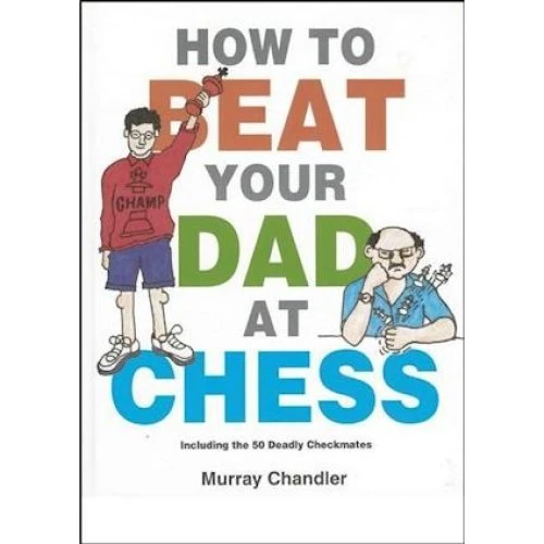 Murray Chandler: How to Beat Your Dad at Chess - Bog