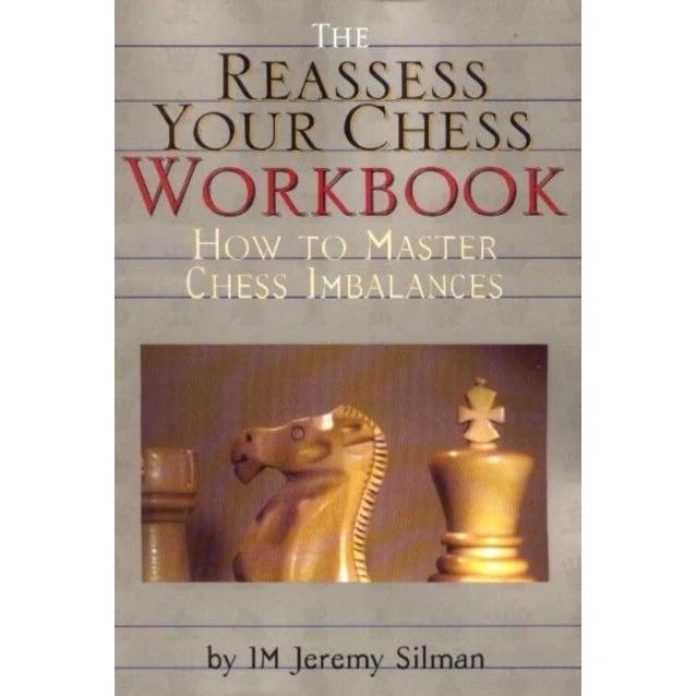 Jeremy Silman: Reassess Your Chess Workbook