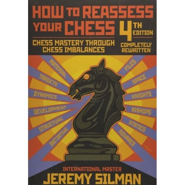 Jeremy Silman: How to Reassess Your Chess (4. udgave)