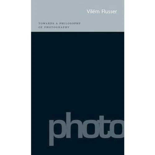 Towards a Philosophy of Photography - Vilém Flusser
