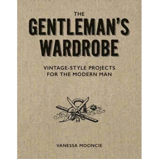 The Gentleman's Wardrobe - Vanessa Mooncie