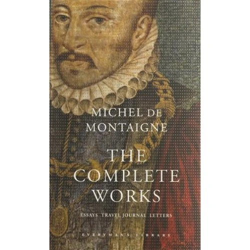 Michel de Montaigne: The Complete Works