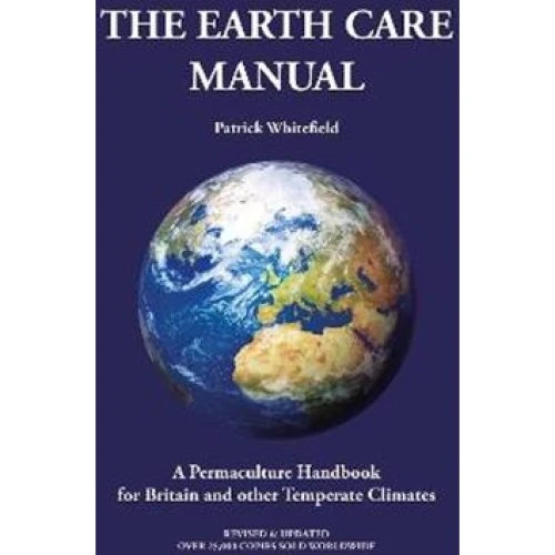 Patrick Whitefield: Earth Care Manual - Permaculture Handbook