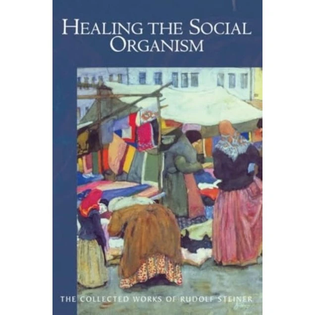 Rudolf Steiner: Healing the Social Organism