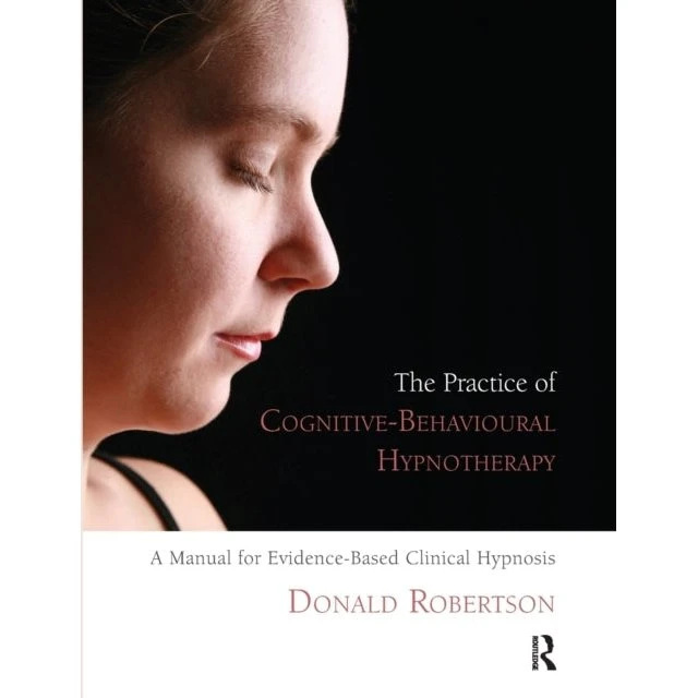 A Manual for Evidence-Based Clinical Hypnosis - Donald Robertson