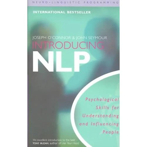 Introducing Neuro-Linguistic Programming - John Seymour & J. O'Connor