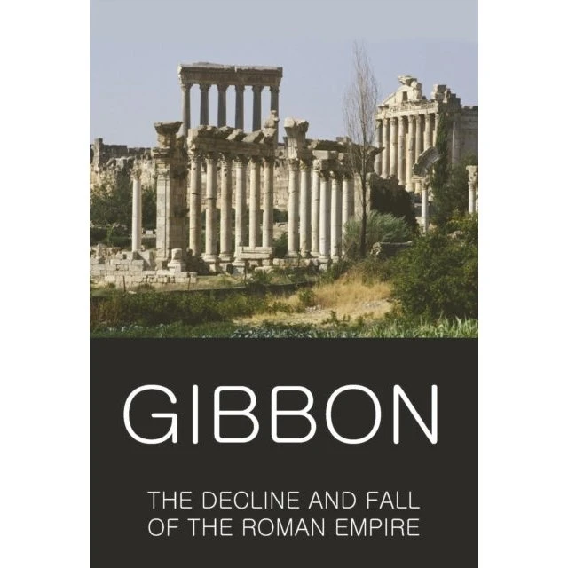 Edward Gibbon: The Decline and Fall of The Roman Empire