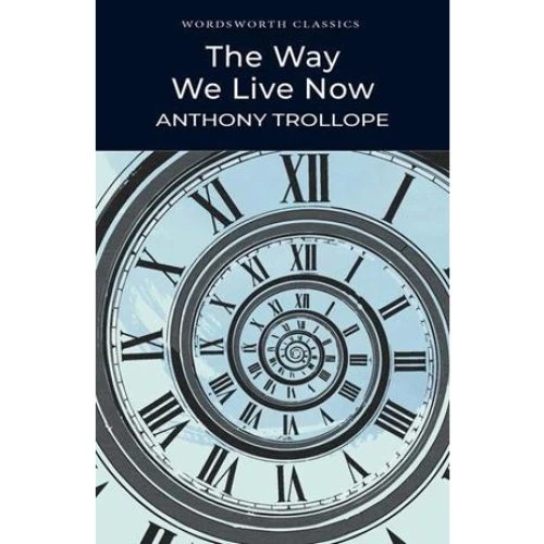 Anthony Trollope: The Way We Live Now - Bog