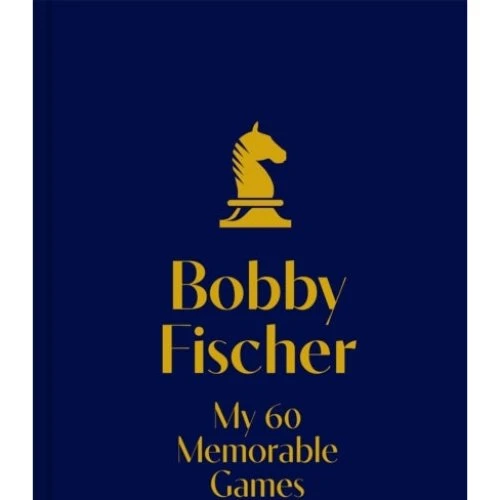 Bobby Fischer: My 60 Memorable Games - Gift Edition