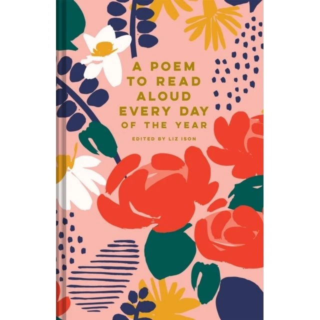 A Poem to Read Aloud Every Day of the Year - Liz Ison