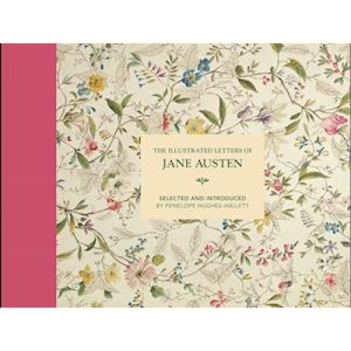 The Illustrated Letters of Jane Austen - Penelope Hughes-Hallett