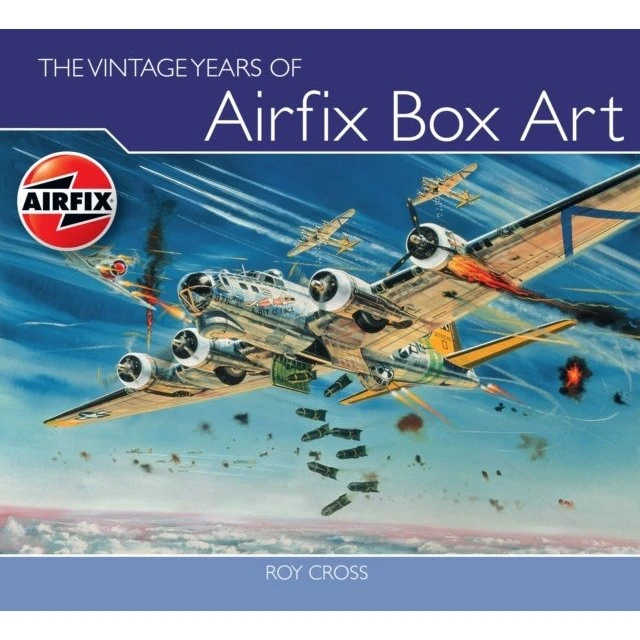 Airfix: The Vintage Years of Airfix Box Art - Roy Cross