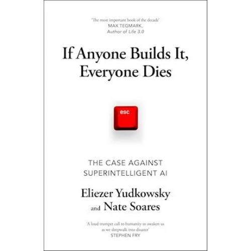 If Anyone Builds It, Everyone Dies - Nate Soares & Eliezer Yudkowsky