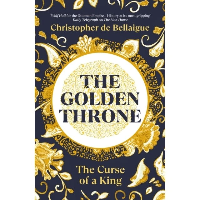 The Golden Throne - Christopher de Bellaigue