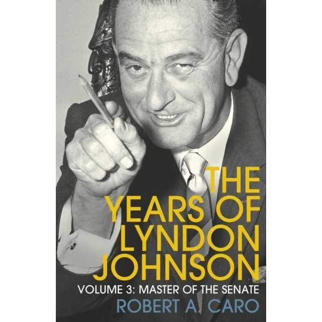 Robert A. Caro: Master of the Senate
