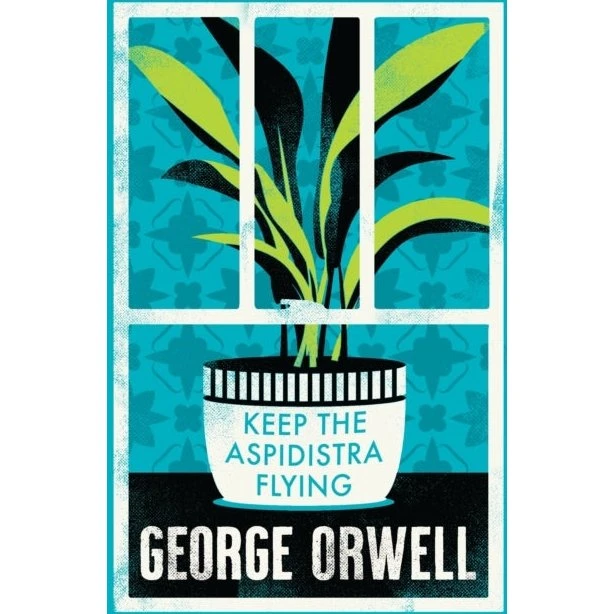 Alma Classics: Keep the Aspidistra Flying - George Orwell