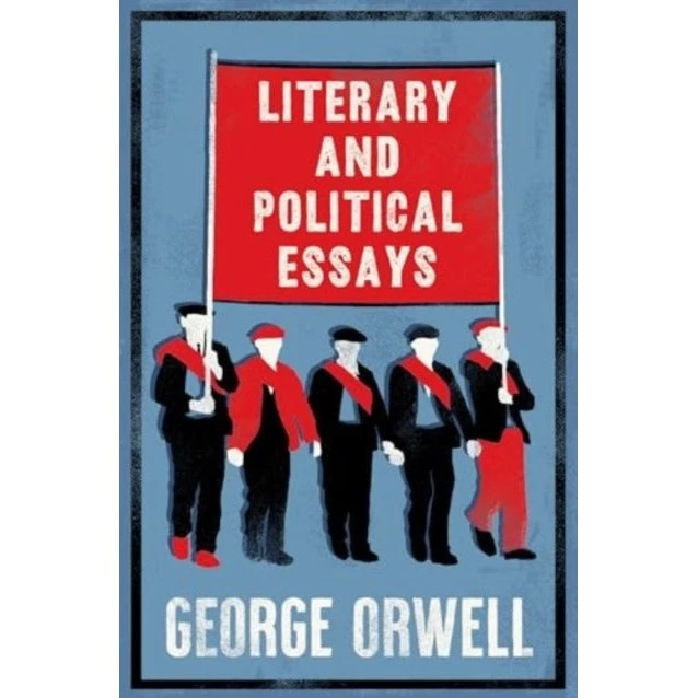George Orwell: Literary and Political Essays