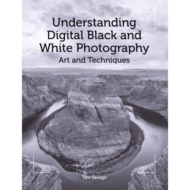 Understanding Digital Black and White Photography - Tim Savage