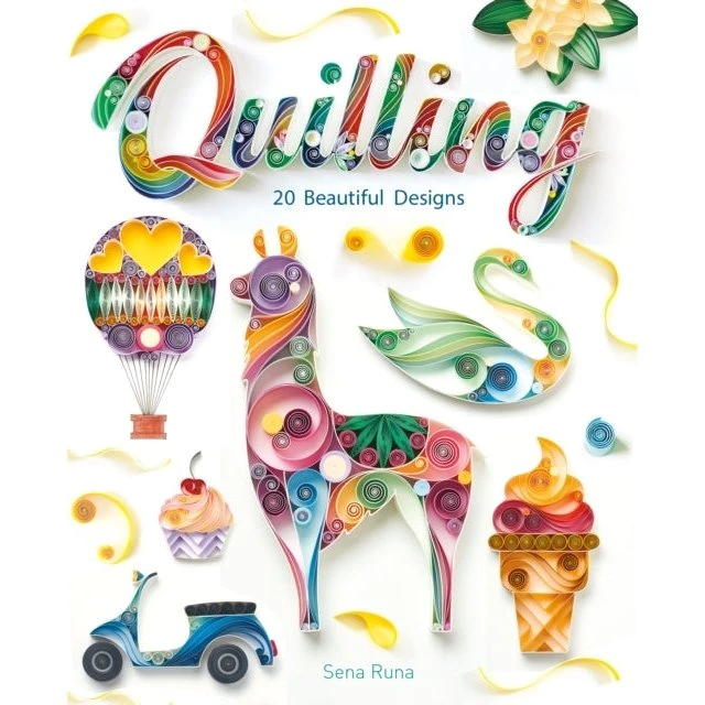 Sena Runa: Quilling - Inspirerende projektbog