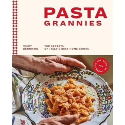 Pasta Grannies: The Official Cookbook - Vicky Bennison