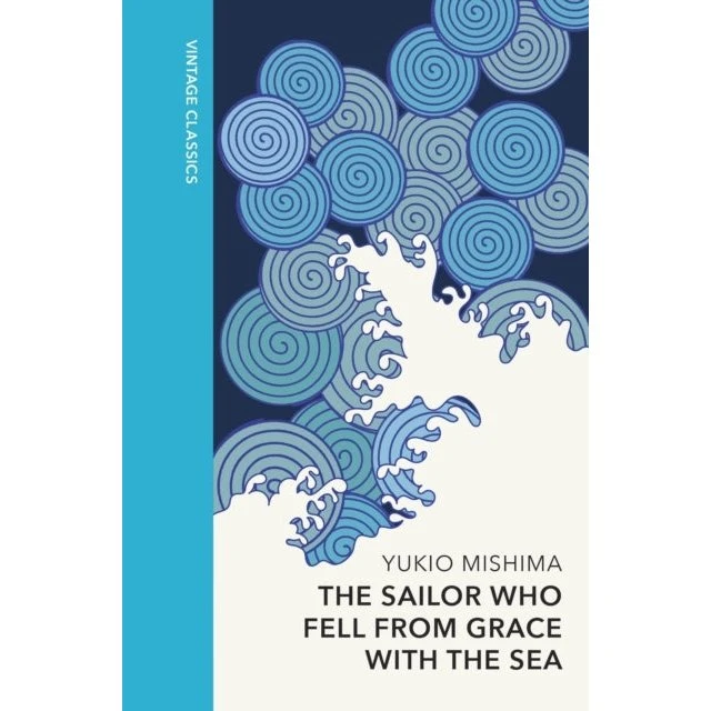 Yukio Mishima: The Sailor Who Fell From Grace With the Sea (Hardback)
