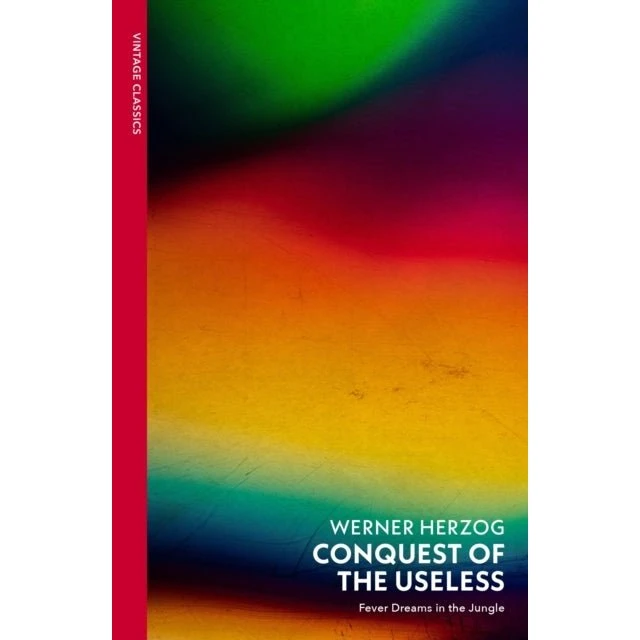 Werner Herzog: Conquest of the Useless