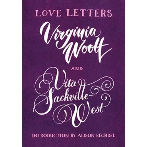 Love Letters: Vita and Virginia - Virginia Woolf & Vita Sackville-West