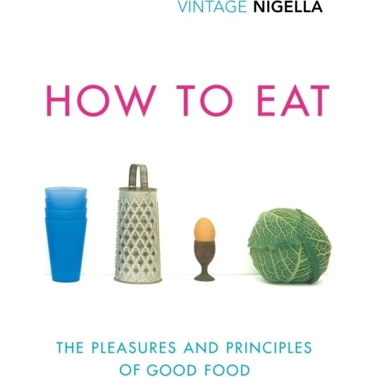 Nigella Lawson: How to Eat