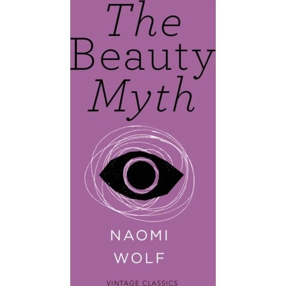 The Beauty Myth (Vintage Feminism Short Edition) - Naomi Wolf