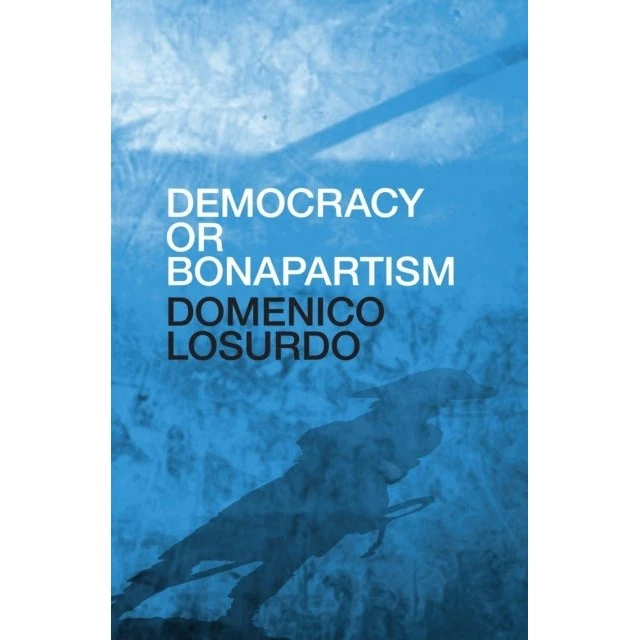 Democracy or Bonapartism - Domenico Losurdo