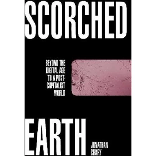 Jonathan Crary - Scorched Earth (Bog)