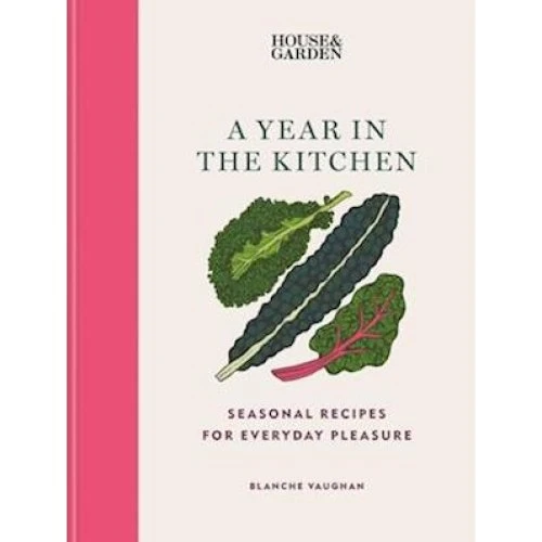 House & Garden: A Year in the Kitchen - Blanche Vaughan (Bog)