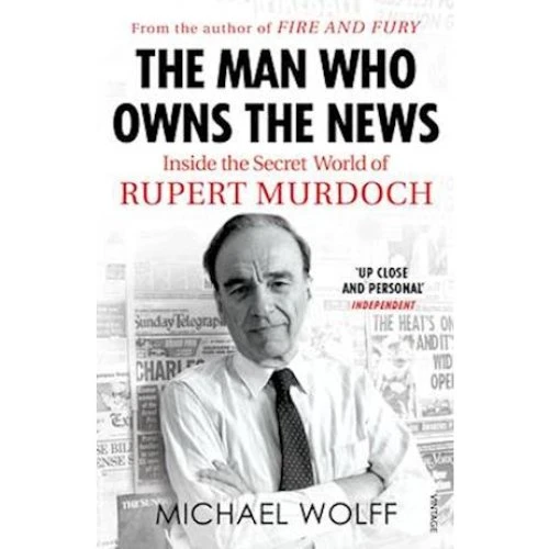 Michael Wolff: The Man Who Owns the News