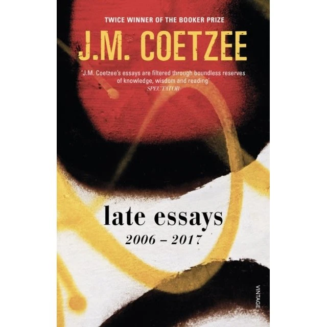 J.M. Coetzee: Late Essays
