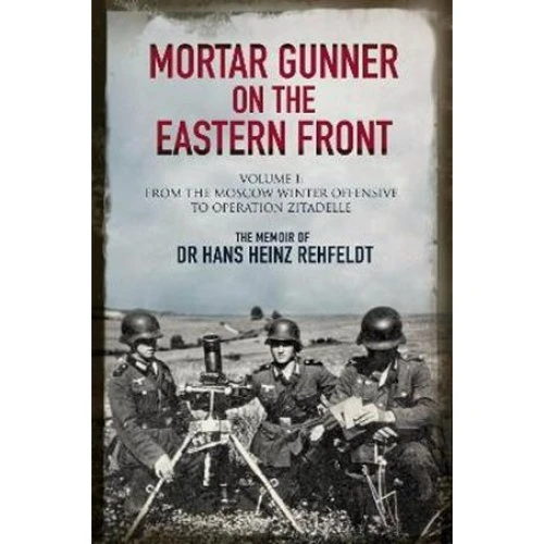 Mortar Gunner on the Eastern Front - Hans Heinz Rehfeldt (Bog)