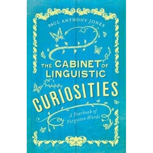 The Cabinet of Linguistic Curiosities - Paul Anthony Jones