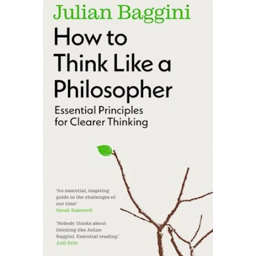 Julian Baggini: How to Think Like a Philosopher - Bog