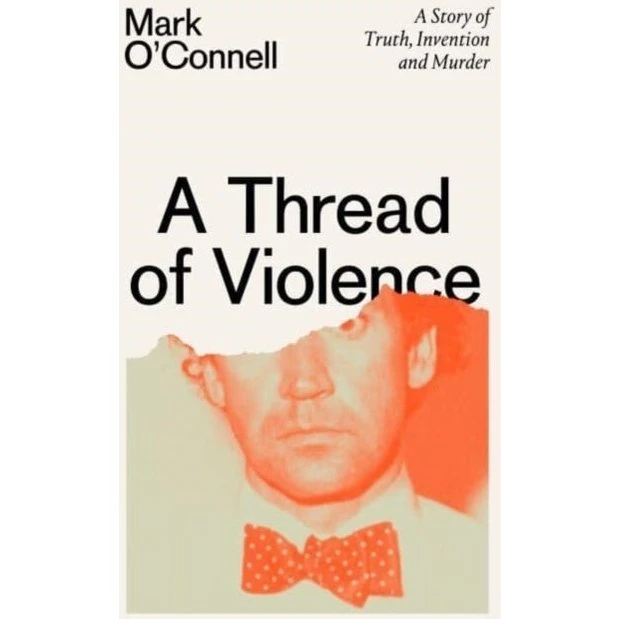 A Thread of Violence - Mark O'Connell