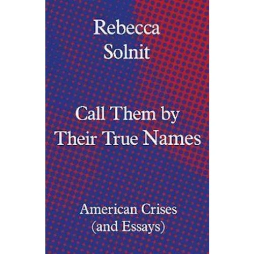 Rebecca Solnit: Call Them by Their True Names (Bog)