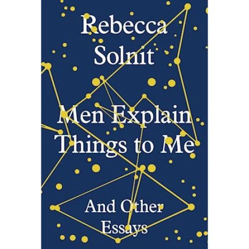 Rebecca Solnit: Men Explain Things to Me - Bog