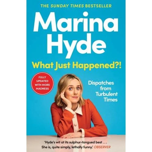 Marina Hyde: What Just Happened?! - Bog