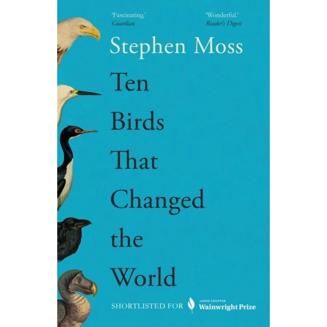 Ten Birds That Changed the World - Stephen Moss