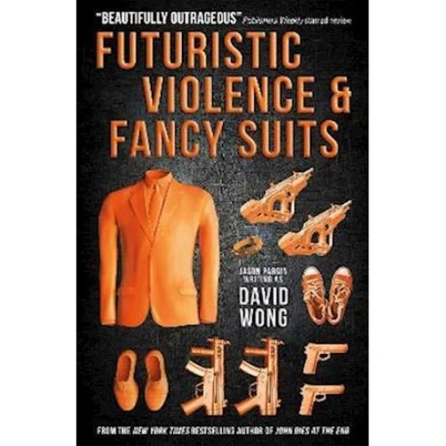 David Wong: Futuristic Violence and Fancy Suits (Bog)