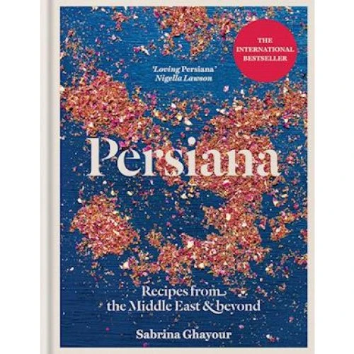 Sabrina Ghayour: Persiana - Recipes from the Middle East & Beyond